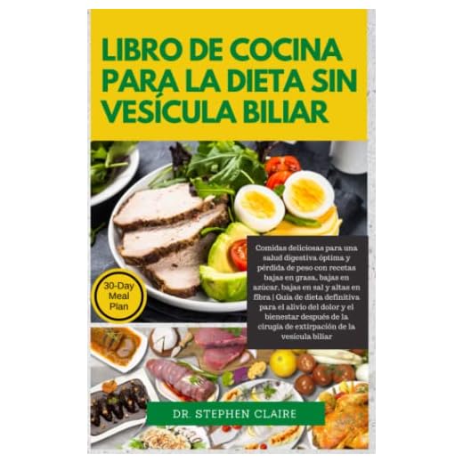 Libro de cocina para la dieta sin vesícula biliar: Comidas deliciosas para una salud digestiva óptima con recetas bajas en grasa, azúcar, sal y fibra ... cirugía de extirpación de la vesícula biliar
