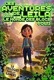  Les Aventures de Leila dans Le Monde Des Blocs: Volume 1: Un roman fantastique pour pré-ados et ados sur le theme des jeux vidéo et des dernières consoles de jeux