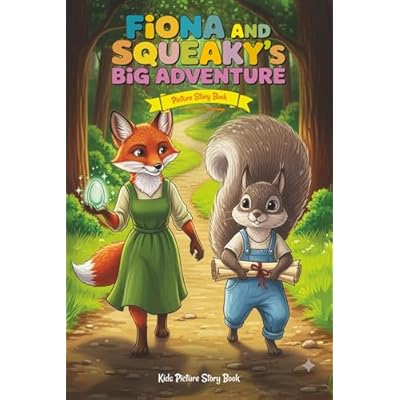 Fiona & Squeaky's Big Adventure! Picture Book for Toddlers and Kids Ages 3-7: A Sweet & Engaging Picture Book for Toddlers and Kids Ages 3-7: A Story of Friendship, Teamwork, and Forest Magic