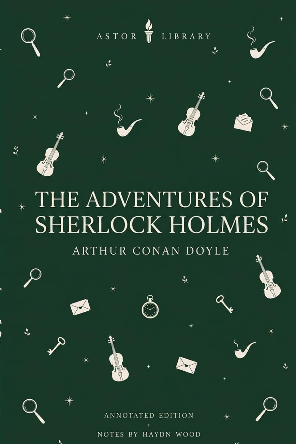 The Adventures of Sherlock Holmes - An Annotated Astor Edition: The Complete Collection with Commentary, Context, and Literary Analysis