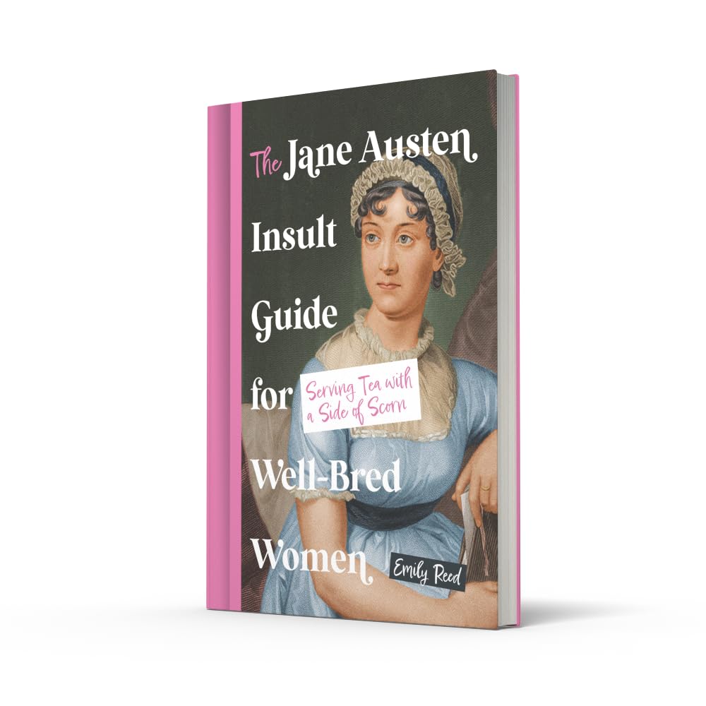 The Jane Austen Insult Guide for Well-Bred Women: Serving Tea with a Side of Scorn