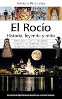 El Rocío, historia, leyenda y mito (Spanish Edition) B0GSMDLV5P Book Cover