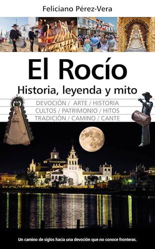 El Rocío, Historia, Leyenda Y Mito Arte Y Patrimonio