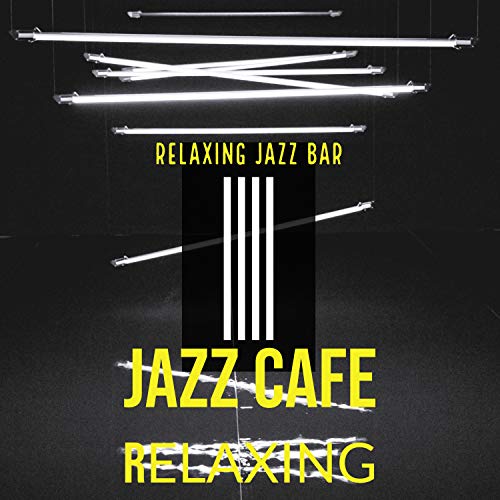 Play Jazz Cafe Relaxing by Relaxing Jazz Bar on Amazon Music