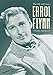 Errol Flynn: The Life and Career