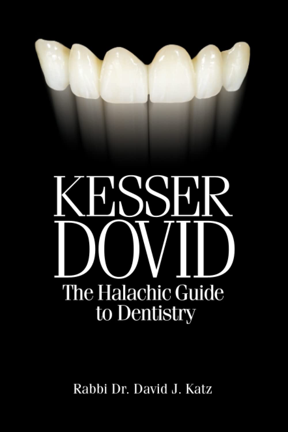 Kesser Dovid: The Halachic Guide to Dentistry