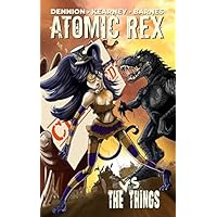 Atomic Rex vs The Things