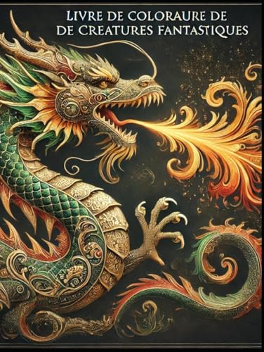 Livre de coloriage de créatures fantastiques: Art et relaxation (CREATIVE RAINBOW)