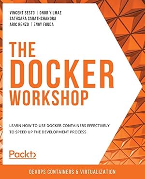 Book cover The Docker Workshop: Learn how to use Docker containers effectively to speed up the development process