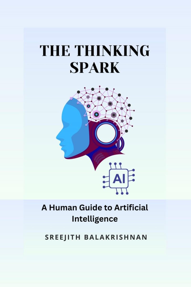 The Thinking Spark: A Human Guide to Artificial Intelligence