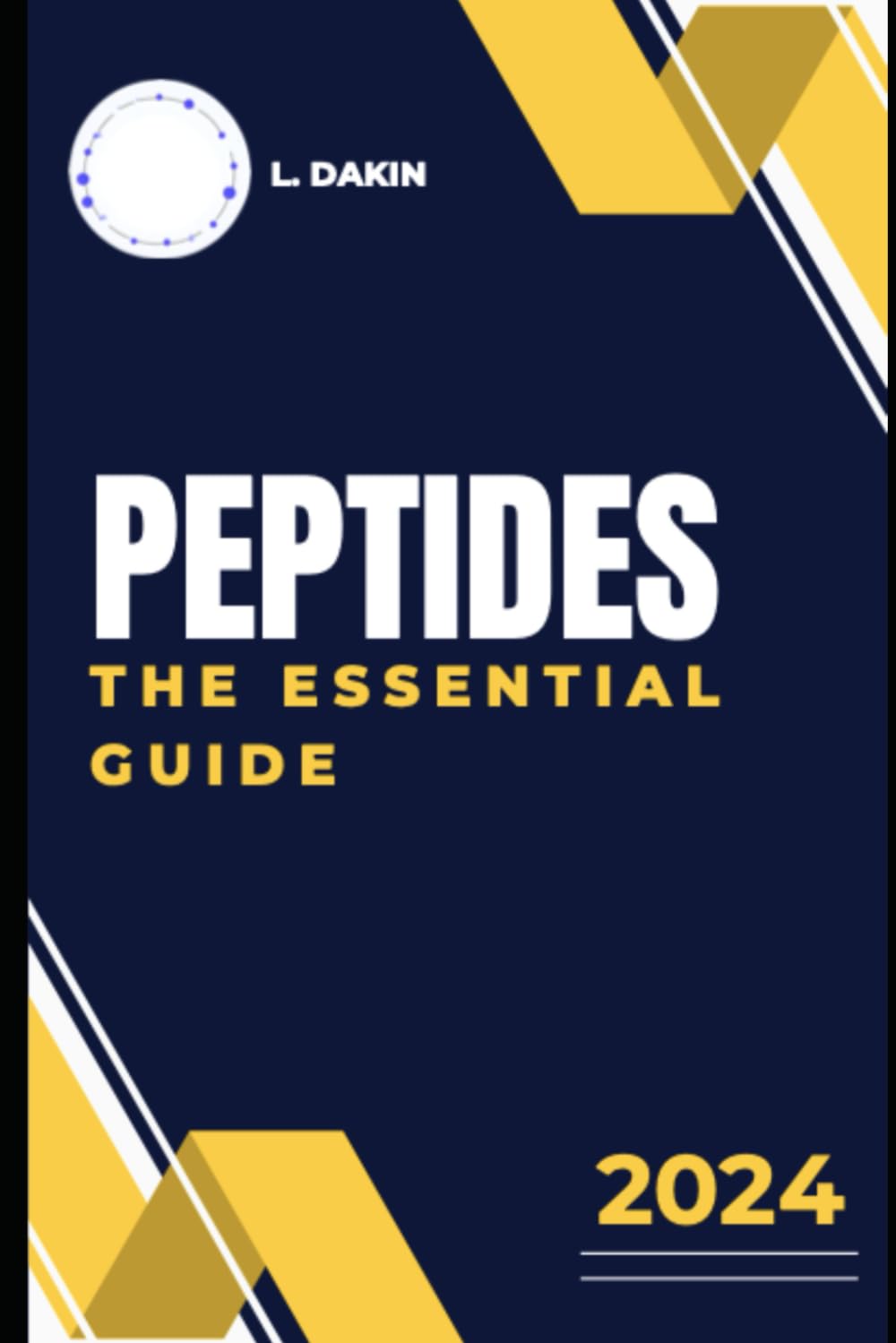 PEPTIDES - The Essential Guide: Learn How Peptides Can Make You Stronger, Sharper, Healthier and Appear Younger