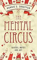 The Mental Circus: Quotes, Notes and Art 147875687X Book Cover