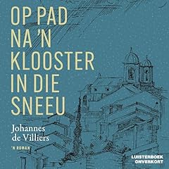 Op pad na 'n klooster in die sneeu Audiobook By Johannes de Villiers cover art