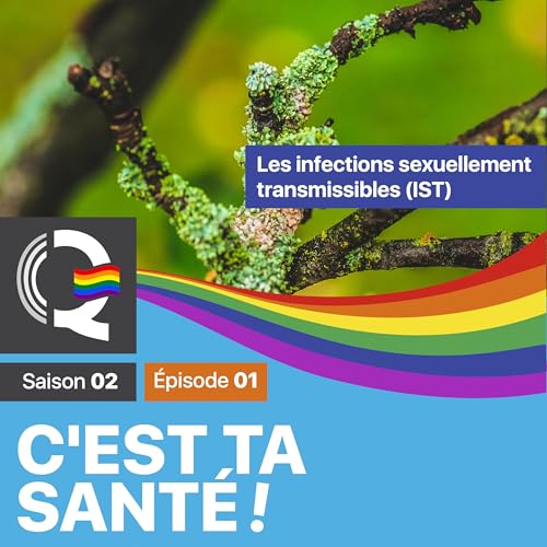 Les infections sexuellement transmissibles (IST) – C’est ta santé #CTS – Saison 02 – Épisode 01 cover art