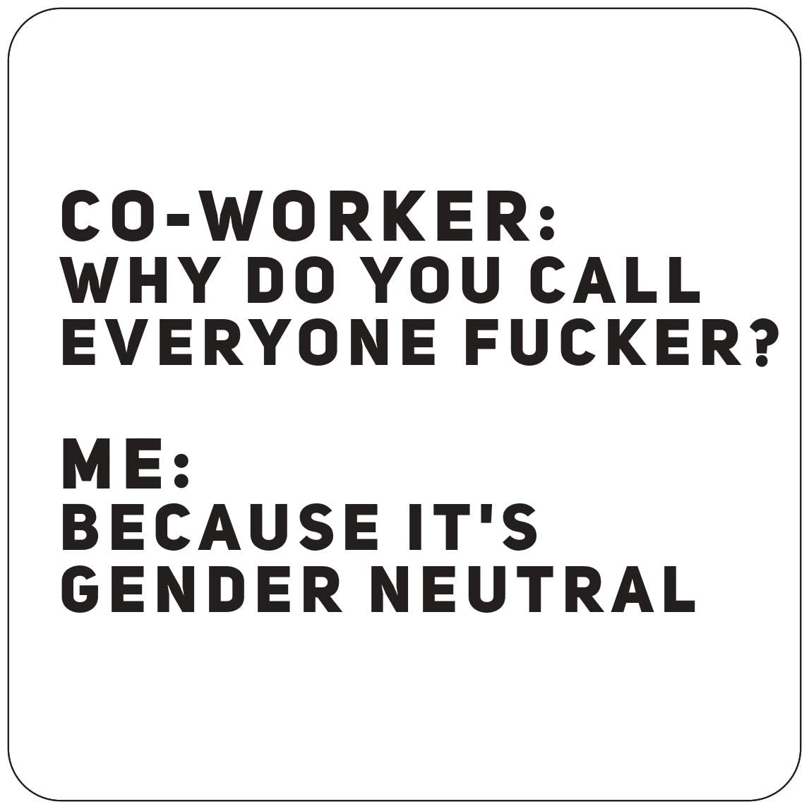 Bestafiesta Funny Joke Drinks Coaster For Work Colleague Office Joke Secret Santa Present For Friend - Becasue It's Gender Neutral