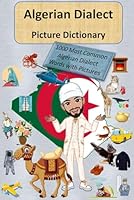 Algerian Dialect Picture Dictionary: 1000 Most Common Algerian Dialect Words with Pictures (the Arabic Dialect of Algeria) B0C9S88M4L Book Cover