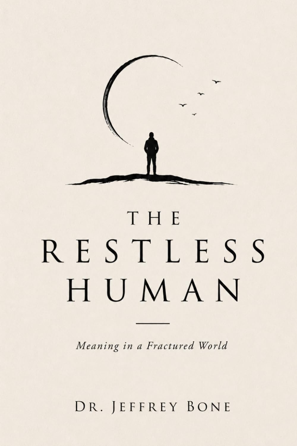 The Restless Human: Meaning in a Fractured World