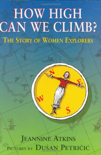 How High Can We Climb?: The Story of Women Explorers