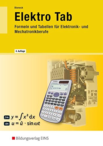 Elektro Tab: Formeln und Tabellen für Elektronik- und Mechatronikberufe: Formelsammlung Elektro Tab: Formeln und Tabellen für Elektronik- und Mechatronikberufe: Formelsammlung