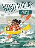 Wind Riders #3: Shipwreck in Seal Bay: A Chapter Book About Environmental Activism and Saving Wildlife for Kids (Ages 6-10)