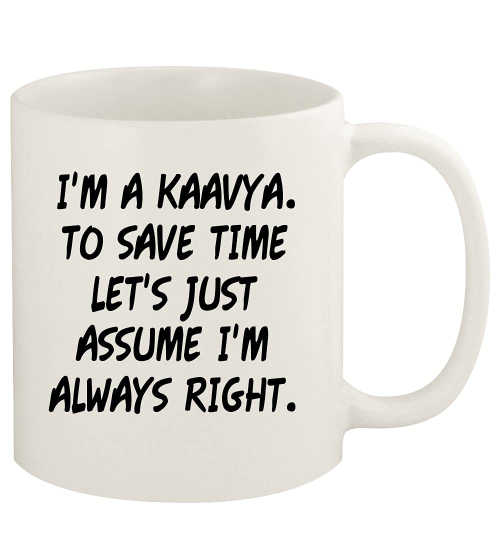 I'm A Kaavya. To Save Time Let's Just Assume I'm Always Right. - 11oz Ceramic White Coffee Mug Cup, White