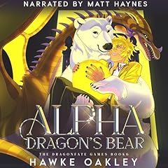 Alpha Dragon's Bear Audiobook By Hawke Oakley cover art