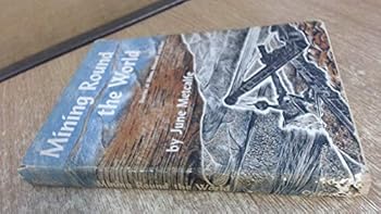 Hardcover Mining round the world;: Stories of mines, minerals and men Book