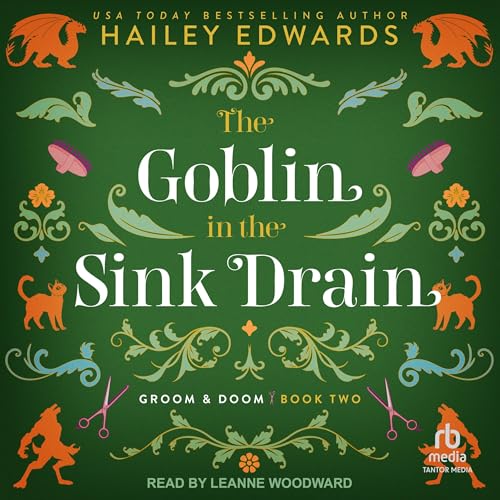 The Goblin in the Sink Drain Audiobook By Hailey Edwards cover art