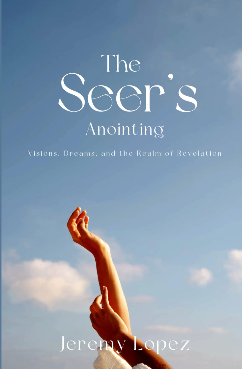 The Seer’s Anointing: Visions, Dreams, and the Realm of Revelation