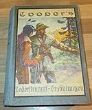  *Coopers Lederstrumpf-Erzählungen. Der Wildtöter. Der letzte Mohikaner. Der Pfadfinder. Lederstrumpf - Die Prärie - 4 Bände in einem Buch - Für die Jugend neu bearbeitet von Klaus Bernhard - Einige Farbdruckbilder
