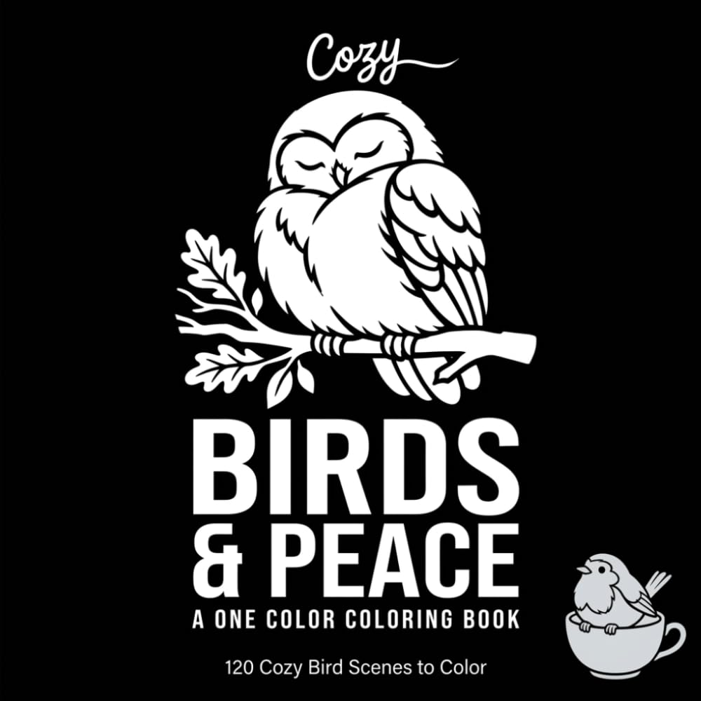Birds & Peace: A One Color Coloring Book: 120 Cozy Bird Scenes to Color | Bold and Easy Sleeping Birds, Nesting Families and Peaceful Wildlife for Adults