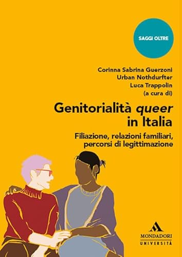 Genitorialità Queer In Italia. Filiazione, Relazioni Familiari, Percorsi Di Legittimazione