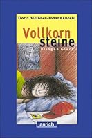 Vollkornsteine bringen Glück. ( Ab 12 J.) 3891063067 Book Cover