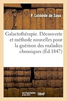 Galactothérapie. Découverte Et Méthode Des Maladies Chroniques 2013487142 Book Cover