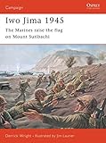  Iwo Jima 1945: The Marines Raise the Flag on Mount Suribachi (Campaign, Band 81)