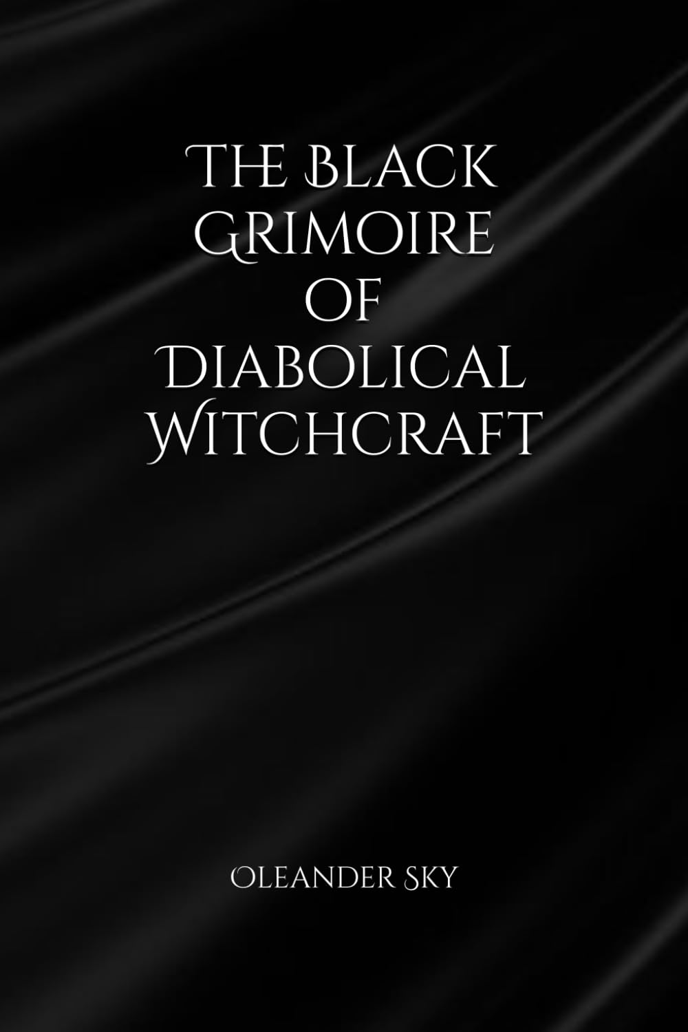 The Black Grimoire of Diabolical Witchcraft