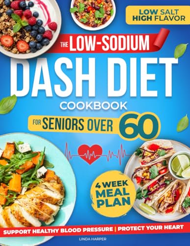 The Low-Sodium DASH Diet Cookbook For Seniors Over 60
