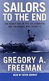 Sailors to the End: The Deadly Fire on the USS Forrestal and the Heroes Who Fought It