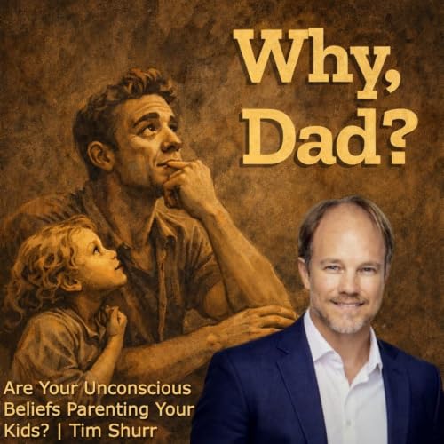 Are Your Unconscious Beliefs Parenting Your Kids? | Tim Shurr