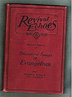 Revival Echoes/ Special Edition of Standard Songs of Evangelism for Uldine Utley B000U3JQ8E Book Cover