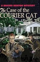 The Case of the Courier Cat (Brains Benton Mysteries) (Volume 7) 1517464250 Book Cover