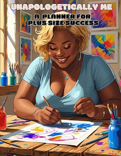 Unapologetically Me: A Planner for Plus Size Success