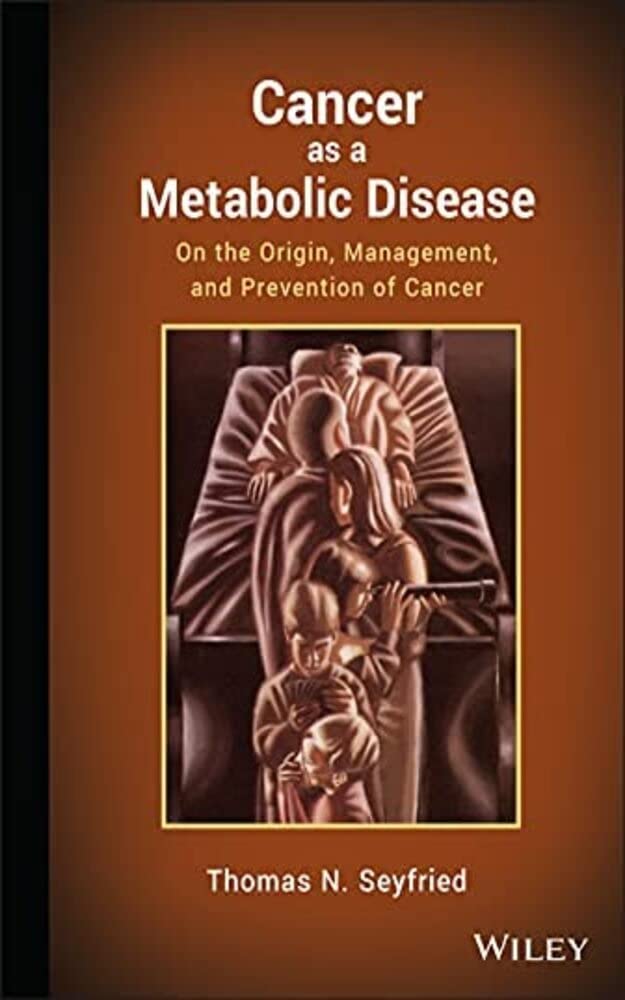 Cancer as a matabolic disease: On the origin management and prevention of cancer