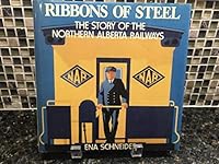 Ribbons of Steel: The Story of the Northern Alberta Railways 0920490972 Book Cover