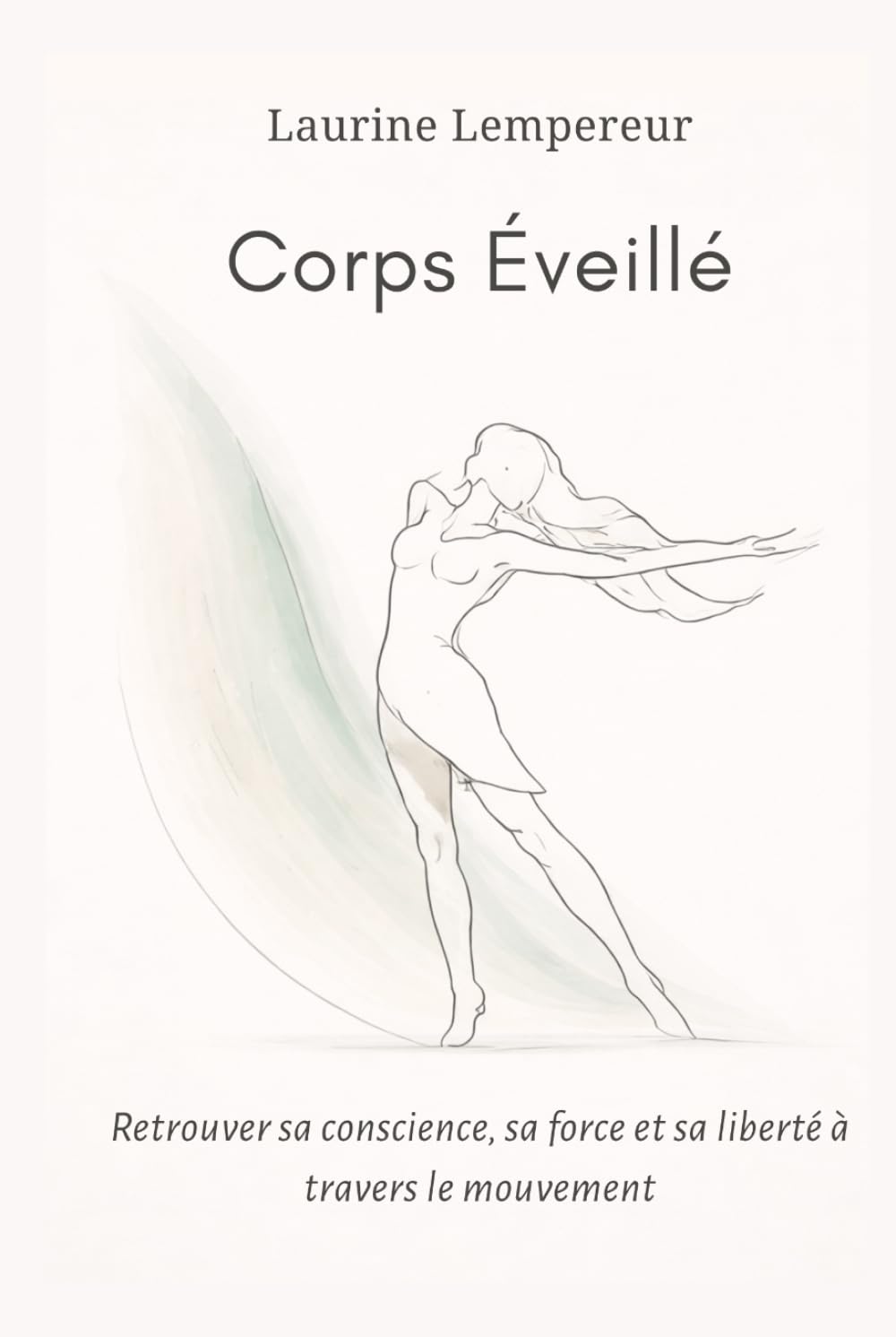 Corps éveillé: Retrouver sa conscience, sa force et sa liberté à travers le mouvement