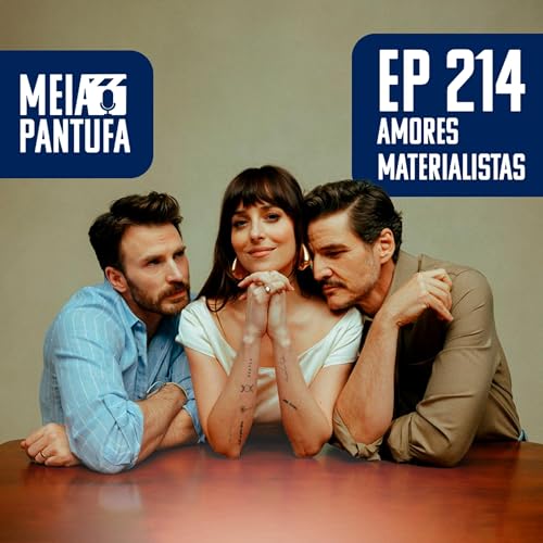 #214 Amores Materialistas se vende errado ou entrega pouco?