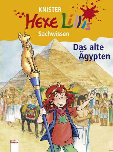 Das alte Ägypten. Hexe Lillis Sachwissen Das alte Ägypten. Hexe Lillis Sachwissen