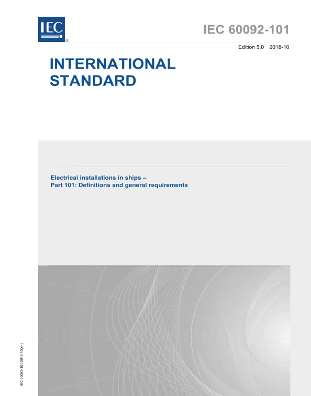 IEC 60092-101 Ed. 5.0 it:2018, Quinta Edizione: Impianti elettrici nelle navi - Parte 101: Definizioni e requisiti generali