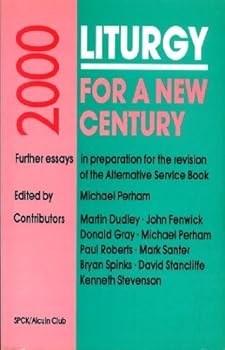 Paperback Liturgy for a new century: Further essays in preparation for the revision of the Alternative service book (Alcuin Club collections) Book