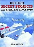 British Secret Projects : Jet Fighters Since 1950